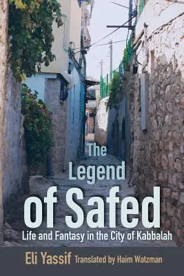 Leyenda de Safed: Vida y fantasía en la ciudad de la Cábala - Legend of Safed: Life and Fantasy in the City of Kabbalah