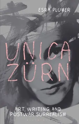 Unica Zrn: Arte, escritura y surrealismo de posguerra - Unica Zrn: Art, Writing and Post-War Surrealism