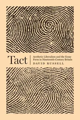 Tact: El liberalismo estético y la forma ensayística en la Gran Bretaña del siglo XIX - Tact: Aesthetic Liberalism and the Essay Form in Nineteenth-Century Britain