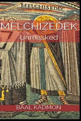 Melquisedec: Unmasked - Melchizedek: Unmasked