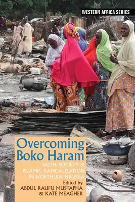 Superar a Boko Haram: Fe, sociedad y radicalización islámica en el norte de Nigeria - Overcoming Boko Haram: Faith, Society & Islamic Radicalization in Northern Nigeria