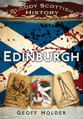 Historia sangrienta de Escocia: Edimburgo - Bloody Scottish History: Edinburgh