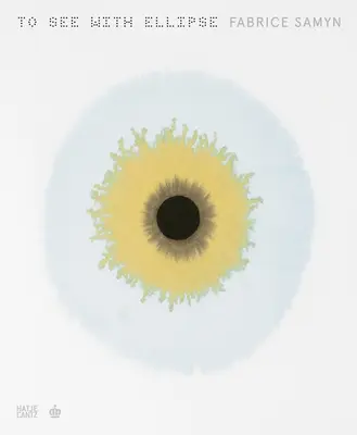 Fabrice Samyn: Ver con elipsis - Fabrice Samyn: To See with Ellipse