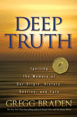 La Verdad Profunda: Encender la Memoria de Nuestro Origen, Historia, Destino y Destino - Deep Truth: Igniting the Memory of Our Origin, History, Destiny, and Fate