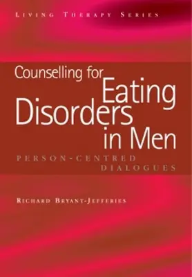 Counselling for Eating Disorders in Men: Diálogos centrados en la persona - Counselling for Eating Disorders in Men: Person-Centred Dialogues