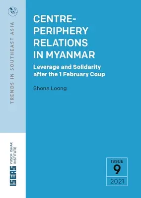 Relaciones centro-periferia en Myanmar: Apalancamiento y solidaridad tras el golpe del 1 de febrero - Centre-Periphery Relations in Myanmar: Leverage and Solidarity After the 1 February Coup