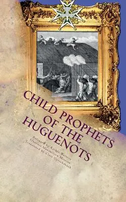 Los niños profetas de los hugonotes: El teatro sagrado de Cevennes - Child Prophets of the Huguenots: The Sacred Theatre of the Cevennes