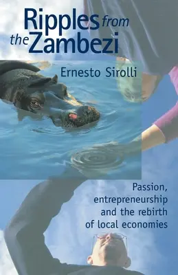 Ondas del Zambeze: Pasión, espíritu empresarial y el renacimiento de las economías locales - Ripples from the Zambezi: Passion, Entrepreneurship, and the Rebirth of Local Economies