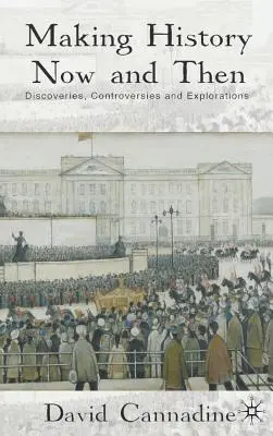 Haciendo Historia Ahora y Entonces: Descubrimientos, controversias y exploraciones - Making History Now and Then: Discoveries, Controversies and Explorations