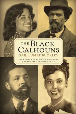 Los Calhouns Negros: De la Guerra Civil a los derechos civiles con una familia afroamericana - The Black Calhouns: From Civil War to Civil Rights with One African American Family