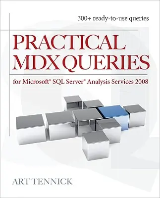 Consultas MDX Prácticas: Para Microsoft SQL Server Analysis Services 2008 - Practical MDX Queries: For Microsoft SQL Server Analysis Services 2008