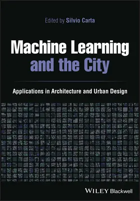 El aprendizaje automático y la ciudad: Aplicaciones en arquitectura y diseño urbano - Machine Learning and the City: Applications in Architecture and Urban Design