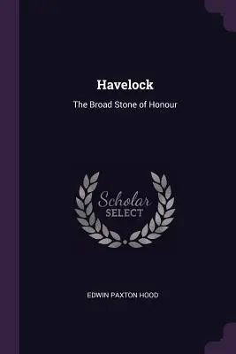 Havelock La ancha piedra del honor - Havelock: The Broad Stone of Honour