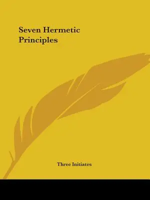 Siete principios herméticos - Seven Hermetic Principles