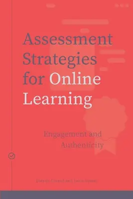 Estrategias de evaluación para el aprendizaje en línea: compromiso y autenticidad - Assessment Strategies for Online Learning - Engagement and Authenticity