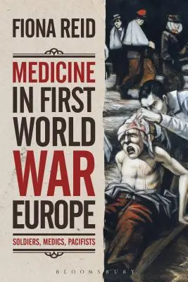 La medicina en la Europa de la Primera Guerra Mundial: soldados, médicos, pacifistas - Medicine in First World War Europe: Soldiers, Medics, Pacifists