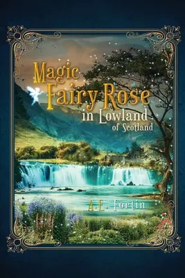 La rosa mágica de las tierras bajas de Escocia - The Magic Fairy Rose in the Lowland of Scotland