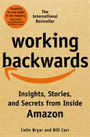 Trabajando al revés - Perspectivas, historias y secretos desde dentro de Amazon - Working Backwards - Insights, Stories, and Secrets from Inside Amazon