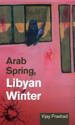 Primavera árabe, invierno libio - Arab Spring, Libyan Winter