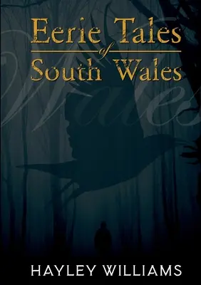 Cuentos espeluznantes del sur de Gales - Eerie Tales Of South Wales