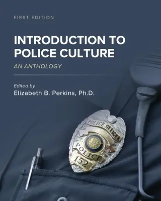 Introducción a la cultura policial: Una antología - Introduction to Police Culture: An Anthology