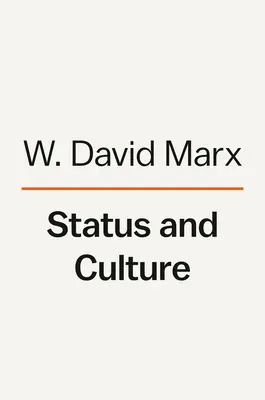 Estatus y cultura: Cómo nuestro deseo de rango social crea el gusto, la identidad, el arte, la moda y el cambio constante - Status and Culture: How Our Desire for Social Rank Creates Taste, Identity, Art, Fashion, and Constant Change