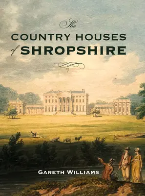 Las casas de campo de Shropshire - The Country Houses of Shropshire