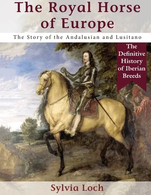 El caballo real de Europa (Allen breed series) - The Royal Horse of Europe (Allen breed series)