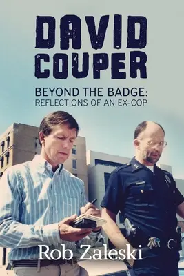 David Couper: Más allá de la placa; Reflexiones de un expolicía - David Couper: Beyond the Badge; Reflections of an Ex-cop