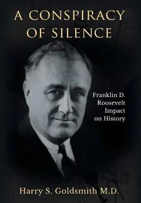 La conspiración del silencio: El impacto de Franklin D. Roosevelt en la historia - A Conspiracy of Silence: Franklin D. Roosevelt Impact on History