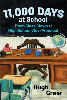 11.000 días en la escuela: De payaso de la clase a subdirector de instituto - 11,000 Days at School: From Class Clown to High School Vice-Principal