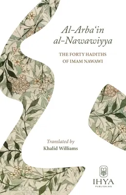 Al-Arba'in al-Nawawiyya: Los Cuarenta Hadices del Imam Nawawi - Al-Arba'in al-Nawawiyya: The Forty Hadiths of Imam Nawawi