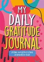 Mi diario de gratitud - Un diario divertido y estimulante para los niños - My Daily Gratitude Journal - A Fun, Mood-Boosting Journal for Kids