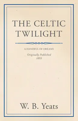 El crepúsculo celta: Faerie and Folklore - The Celtic Twilight: Faerie and Folklore