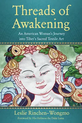 Hilos del despertar: El viaje de una estadounidense al arte textil sagrado del Tíbet - Threads of Awakening: An American Woman's Journey Into Tibet's Sacred Textile Art