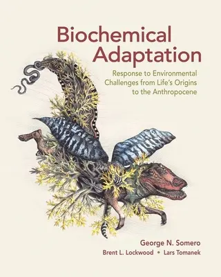 Adaptación Bioquímica: Respuesta a los desafíos medioambientales desde los orígenes de la vida hasta el Antropoceno - Biochemical Adaptation: Response to Environmental Challenges from Life's Origins to the Anthropocene