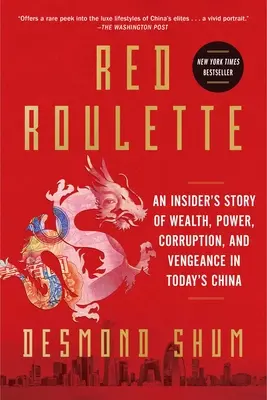 La ruleta roja: Historia de riqueza, poder, corrupción y venganza en la China actual. - Red Roulette: An Insider's Story of Wealth, Power, Corruption, and Vengeance in Today's China