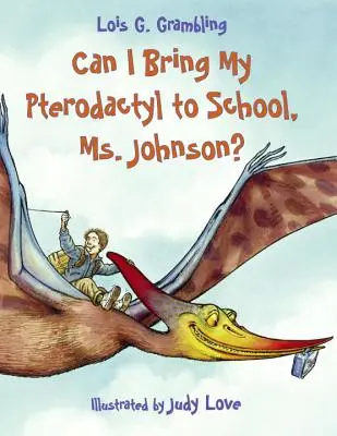 ¿Puedo llevar mi pterodáctilo al colegio, Sra. Johnson? - Can I Bring My Pterodactyl to School, Ms. Johnson?