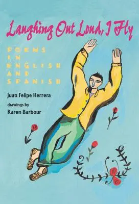 Riendo a carcajadas, vuelo: Poemas en inglés y español - Laughing Out Loud, I Fly: Poems in English and Spanish