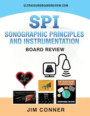 Ultrasound Physics SPI Workbook: Principios Sonográficos e Instrumentación (SPI) Board Review - Ultrasound Physics SPI Workbook: Sonographic Principles and Instrumentation (SPI) Board Review