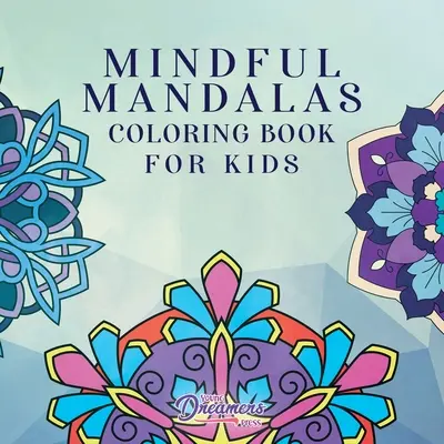 Mandalas para colorear: Diseños divertidos y relajantes, Mindfulness para niños - Mindful Mandalas Coloring Book for Kids: Fun and Relaxing Designs, Mindfulness for Kids