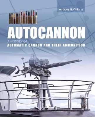 Autocannon - Historia del cañón automático y su munición - Autocannon - A History of Automatic Cannon and Ammunition