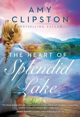 El corazón del espléndido lago: Un dulce romance - The Heart of Splendid Lake: A Sweet Romance