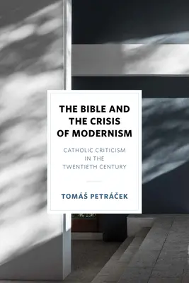 La Biblia y la crisis del modernismo: La crítica católica en el siglo XX - The Bible and the Crisis of Modernism: Catholic Criticism in the Twentieth Century