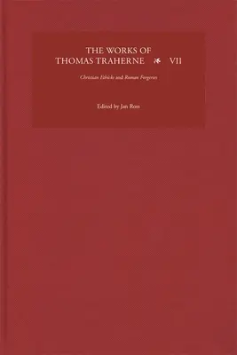 Obras de Thomas Traherne VII: Éticas cristianas y falsificaciones romanas - The Works of Thomas Traherne VII: Christian Ethicks and Roman Forgeries