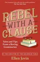 Rebelde con cláusula: cuentos y consejos de un gramático itinerante - Rebel with a Clause - Tales and Tips from a Roving Grammarian