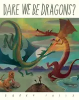 ¿Nos atrevemos a ser dragones? - Dare We Be Dragons?