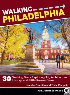 Paseando por Filadelfia: 30 recorridos a pie que exploran el arte, la arquitectura, la historia y joyas poco conocidas - Walking Philadelphia: 30 Walking Tours Exploring Art, Architecture, History, and Little-Known Gems