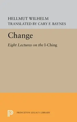 El cambio: Ocho conferencias sobre el I Ching - Change: Eight Lectures on the I Ching