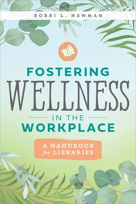 Fomentar el bienestar en el lugar de trabajo: Manual para bibliotecas - Fostering Wellness in the Workplace: A Handbook for Libraries